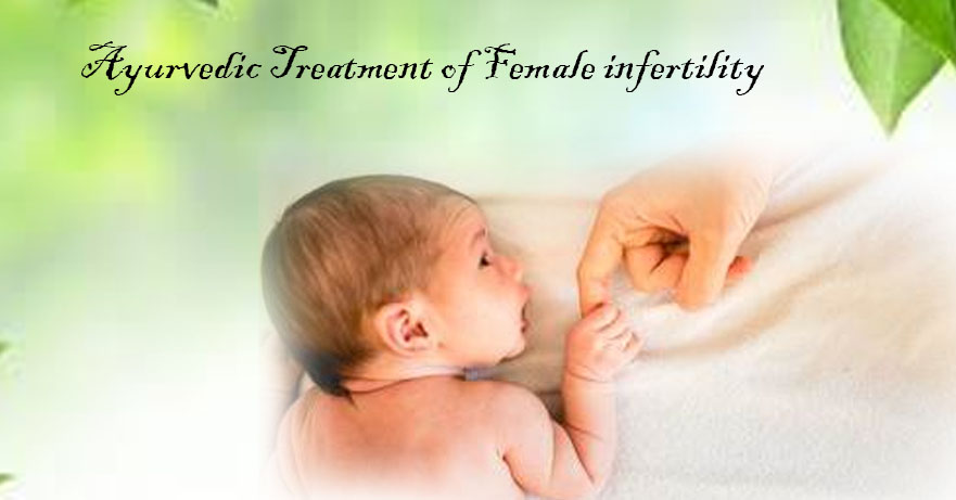 Overview of infertility and ayurvedic treatment of female infertility