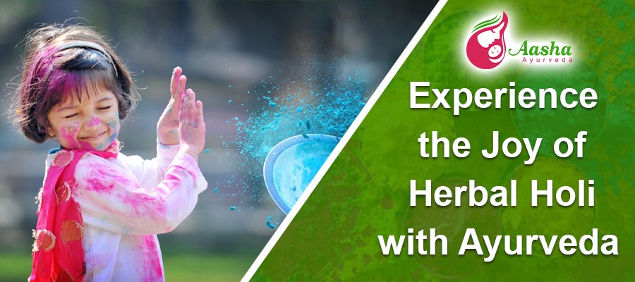 Ayurvedic Benefits of Herbal Holi - Experience the Joy of Herbal Holi with Ayurveda