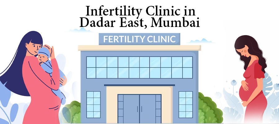 Best Infertility Clinics in Dadar East, Mumbai