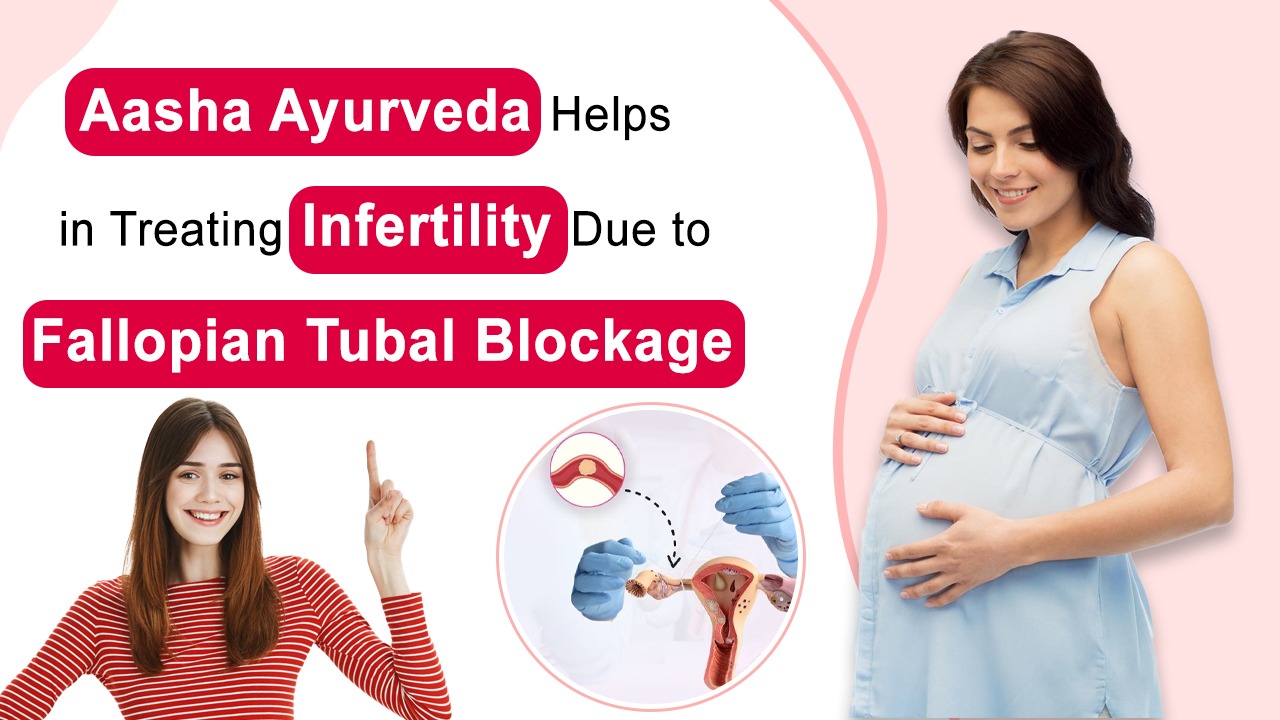 Tubal Blockage: How Ayurveda Helps in Natural Fertility Restoration