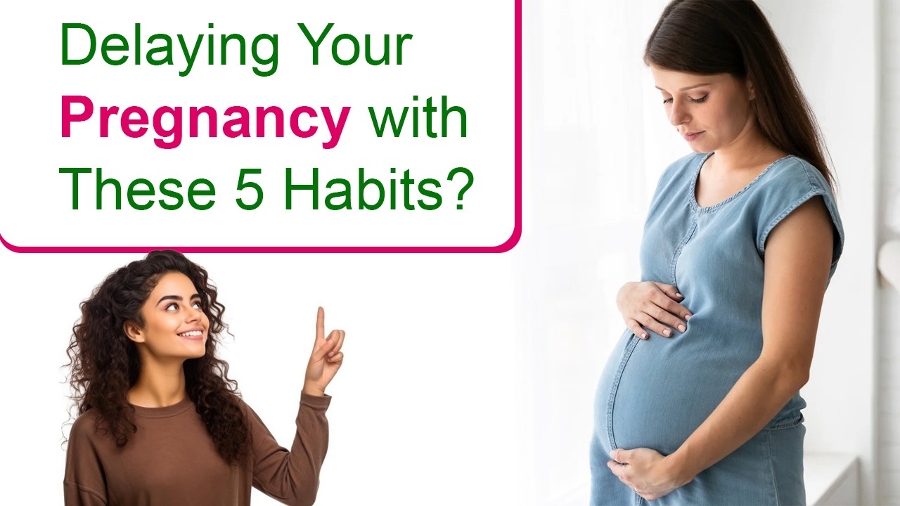 Are You Delaying Your Pregnancy with These 5 Habits? - Aasha Ayurveda