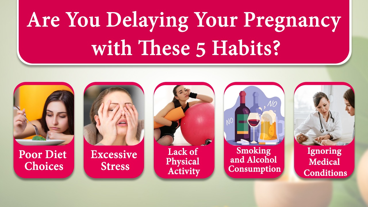 Are You Delaying Your Pregnancy with These 5 Habits?