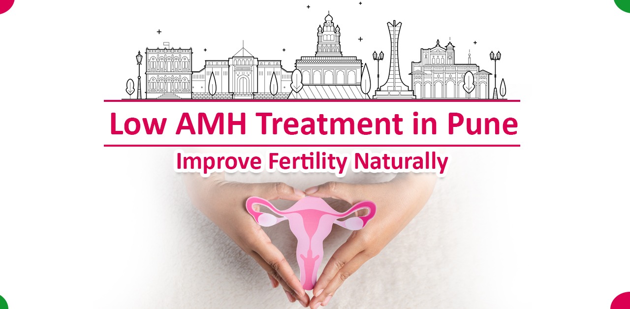 Low AMH Treatment in Pune | Improve Fertility Naturally