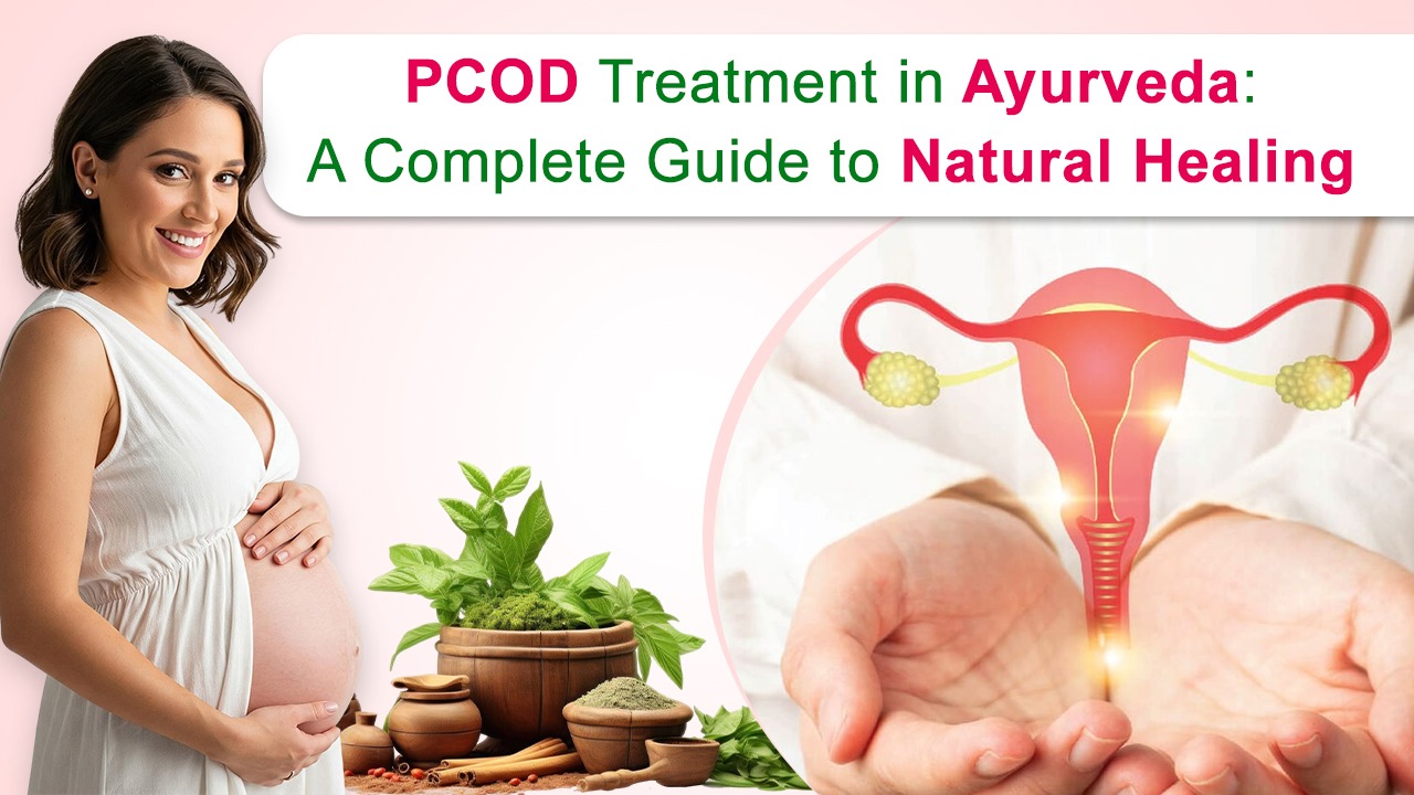 PCOD Treatment in Ayurveda: A Complete Guide to Natural Healing